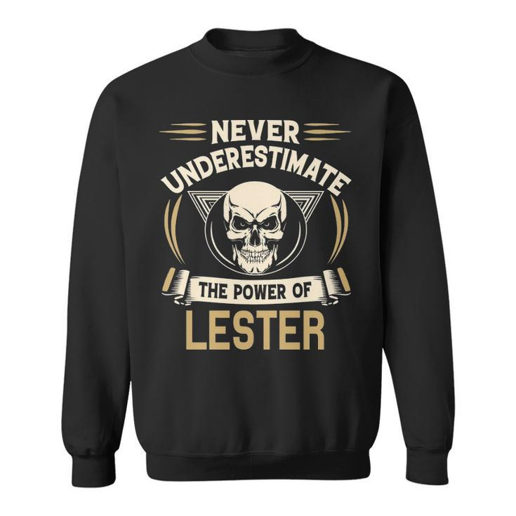 Lester Name Gift   Never Underestimate The Power Of Lester Sweatshirt