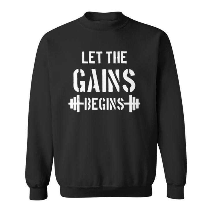 Let The Gains Begin - Gym Bodybuilding Fitness Sports Gift  Sweatshirt