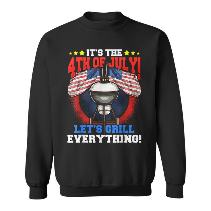 Lets Grill Everything Funny Family Bbq Dad 4Th Of July  Sweatshirt