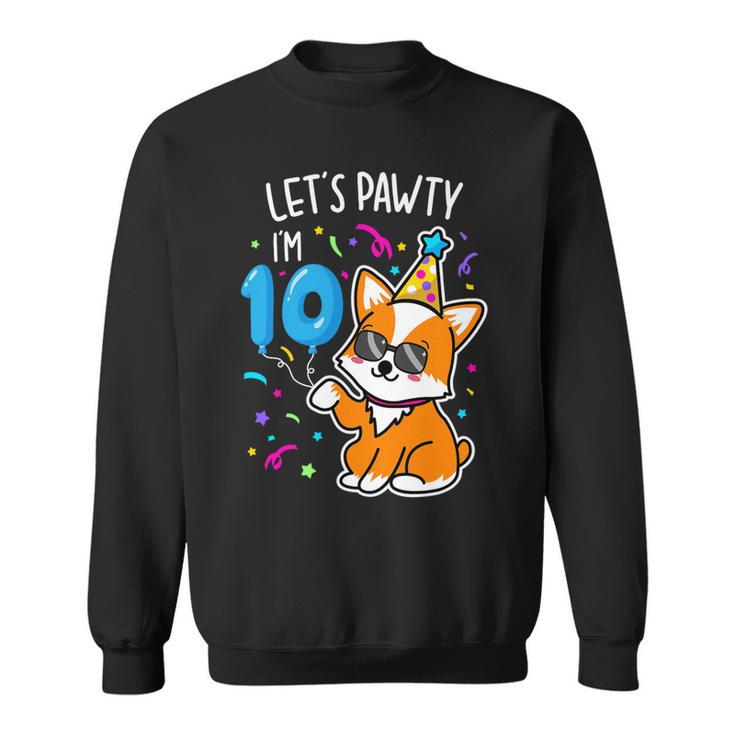 Lets Pawty Im 10Th Birthday Corgi 10 Years Old Birthday Sweatshirt