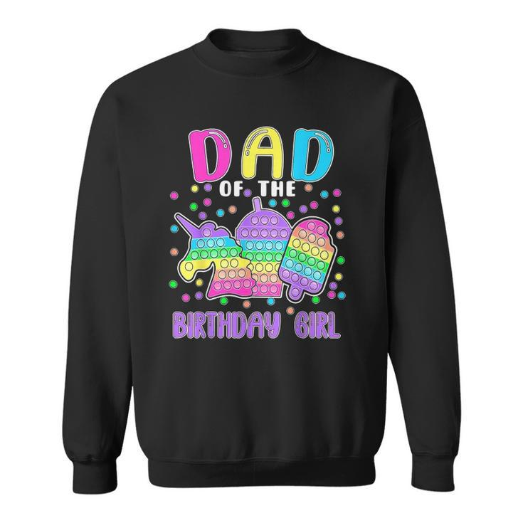 Lets Pop It Dad Of The Birthday Girl Pop It Sweatshirt