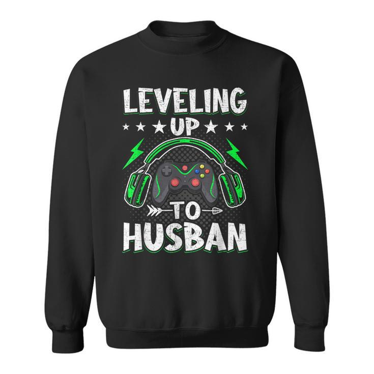 Leveling Up To Husban Husband Video Gamer Gaming  Sweatshirt