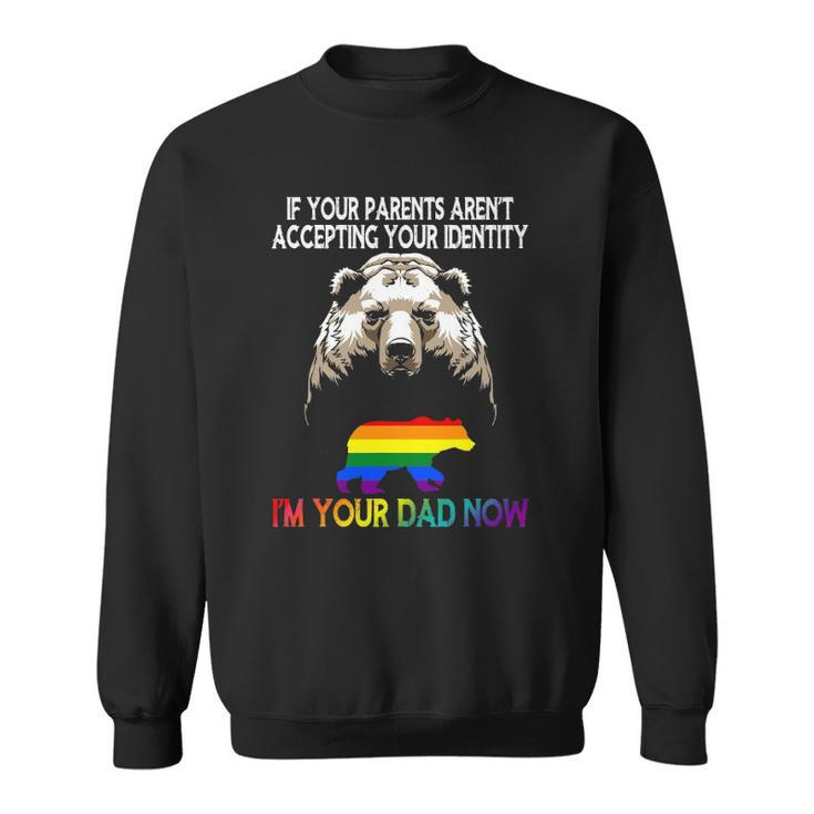 Lgbt Daddy Bear Gay And Lesbian Pride Im Your Dad Now Father Sweatshirt