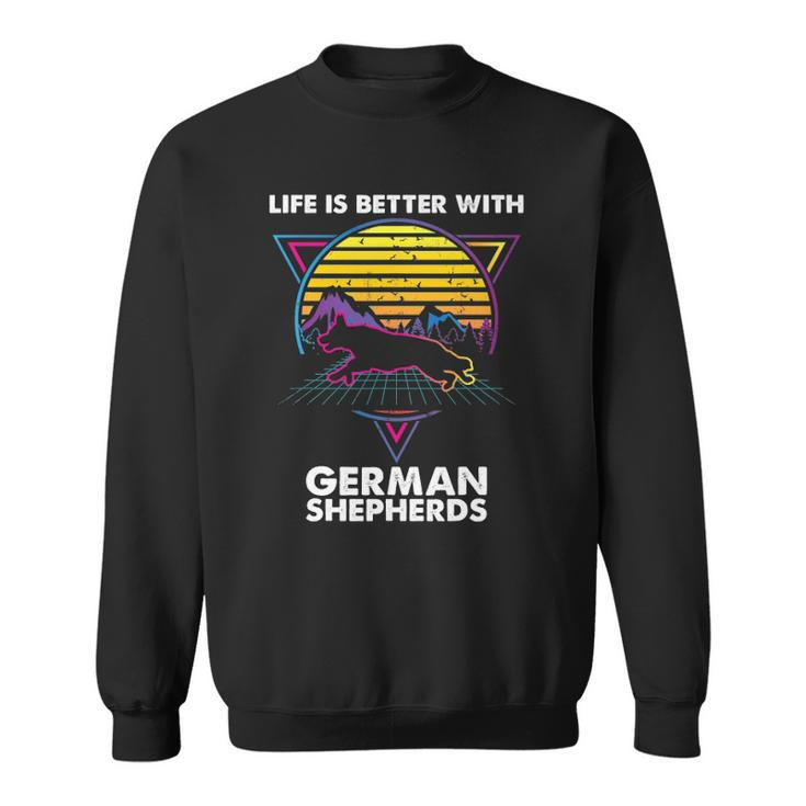 Life Is Better With German Shepherds Sweatshirt