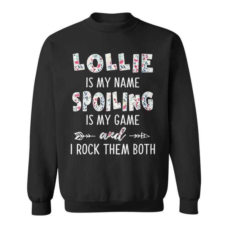 Lollie Grandma Gift   Lollie Is My Name Spoiling Is My Game Sweatshirt