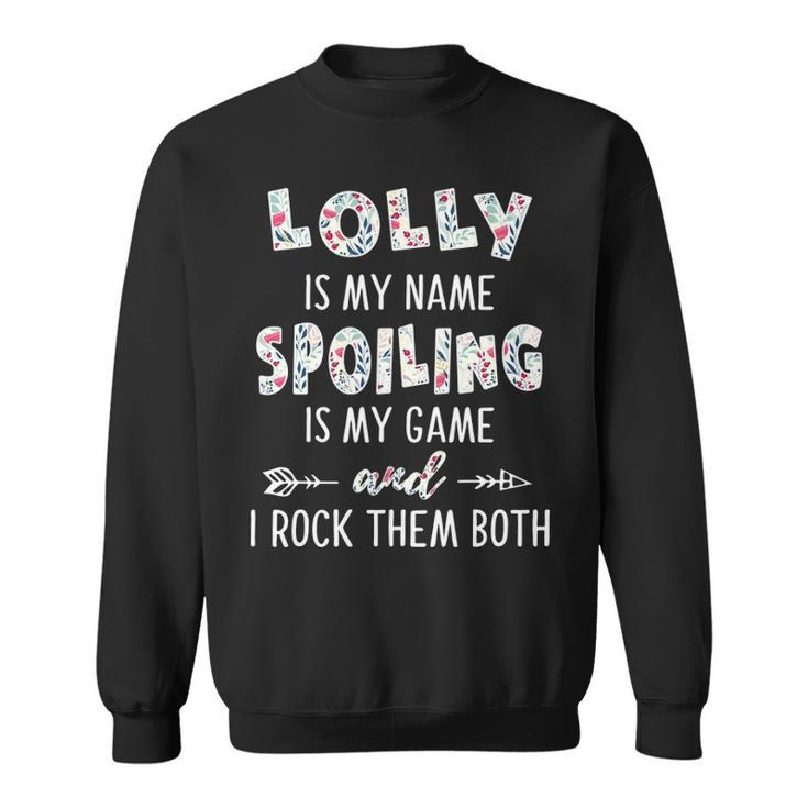 Lolly Grandma Gift   Lolly Is My Name Spoiling Is My Game Sweatshirt