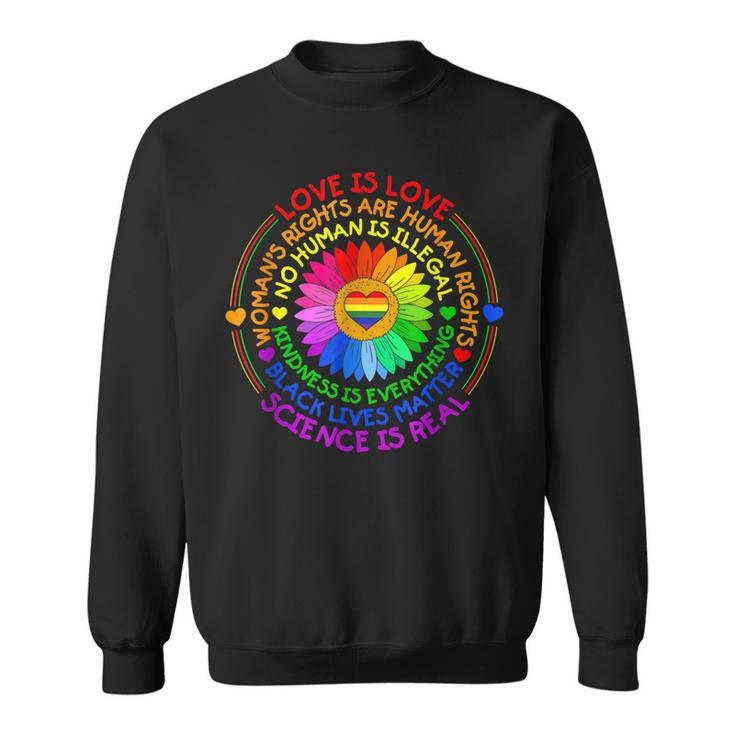 Love Is Love Science Is Real Kindness Is Everything Lgbt  Sweatshirt