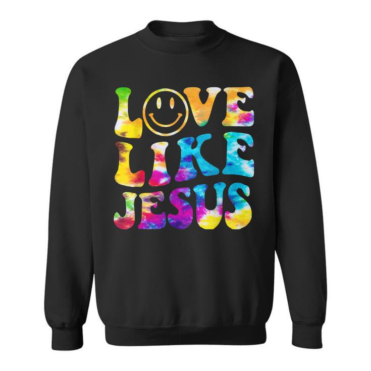 Love Like Jesus Tie Dye Faith Christian Jesus Men Women Kid  Sweatshirt