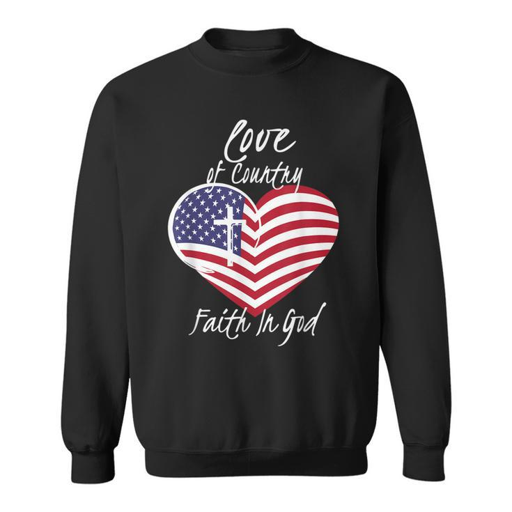 Love Of Country Faith In God Funny Christian 4Th Of July  Sweatshirt