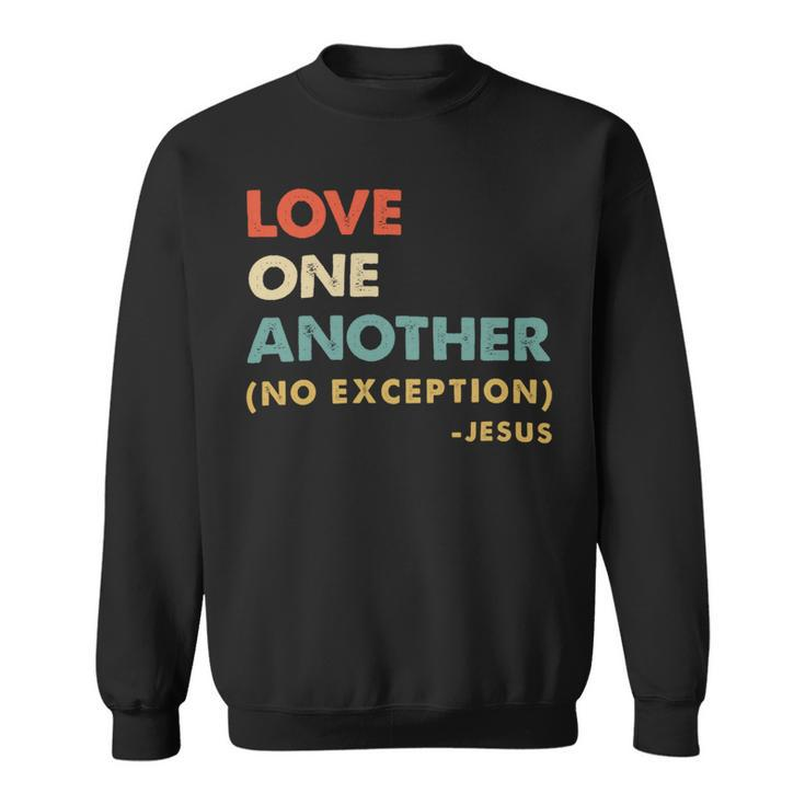 Love One Another No Exceptions Jesus Christ Christian Lover 260220B Sweatshirt