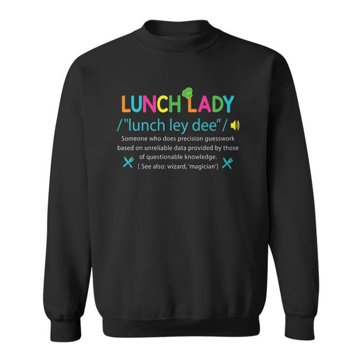 Lunch Lady Definition Funny Lunch Lady Appreciation Sweatshirt