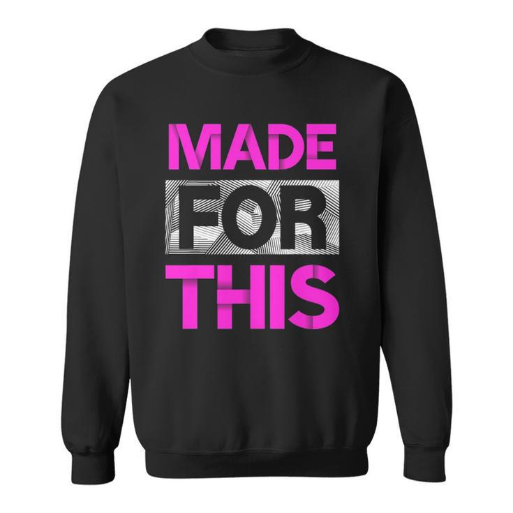 Made For This Pink Color Graphic Sweatshirt