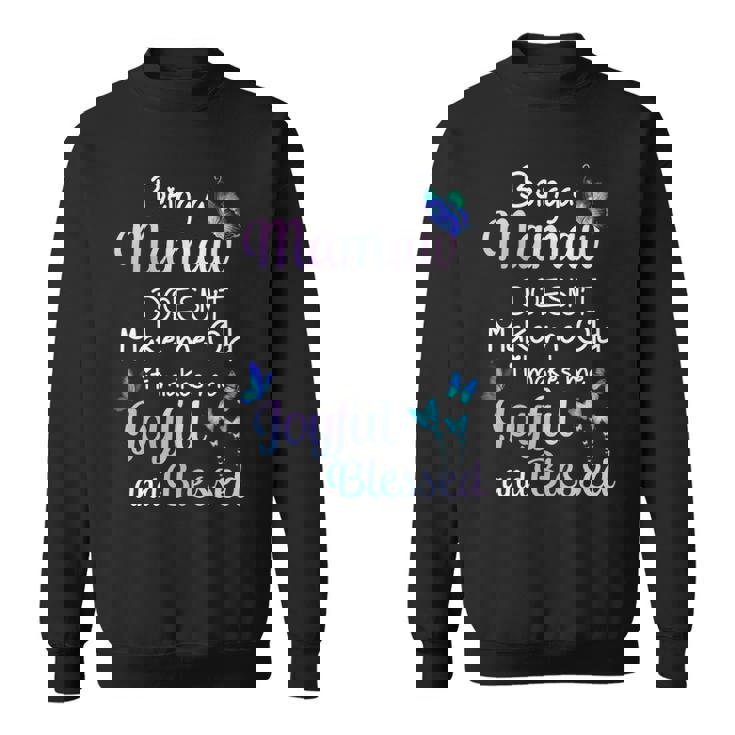 Mamaw Grandma Gift   Being A Mamaw Doesnt Make Me Old Sweatshirt