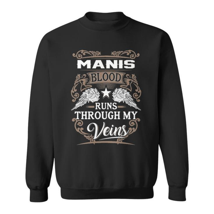 Manis Name Gift   Manis Blood Runs Through My Veins Sweatshirt
