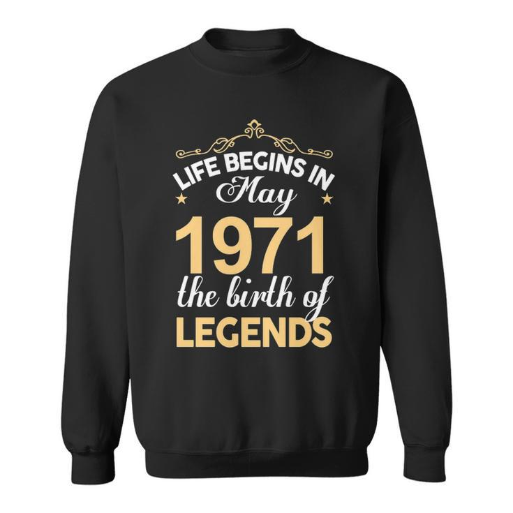 May 1971 Birthday Life Begins In May 1971 V2 Sweatshirt