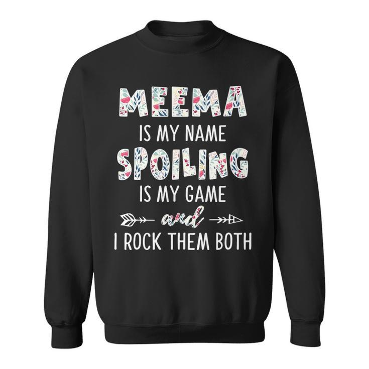Meema Grandma Gift   Meema Is My Name Spoiling Is My Game Sweatshirt