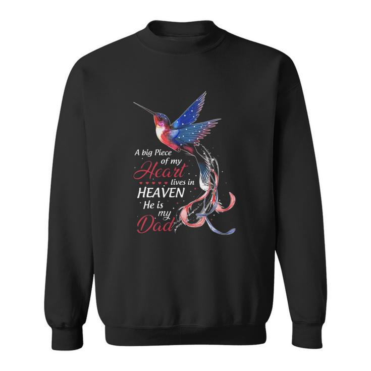 Memorial A Big Piece Of My Heart Lives In Heaven He Is My Dad Hummingbird Sweatshirt