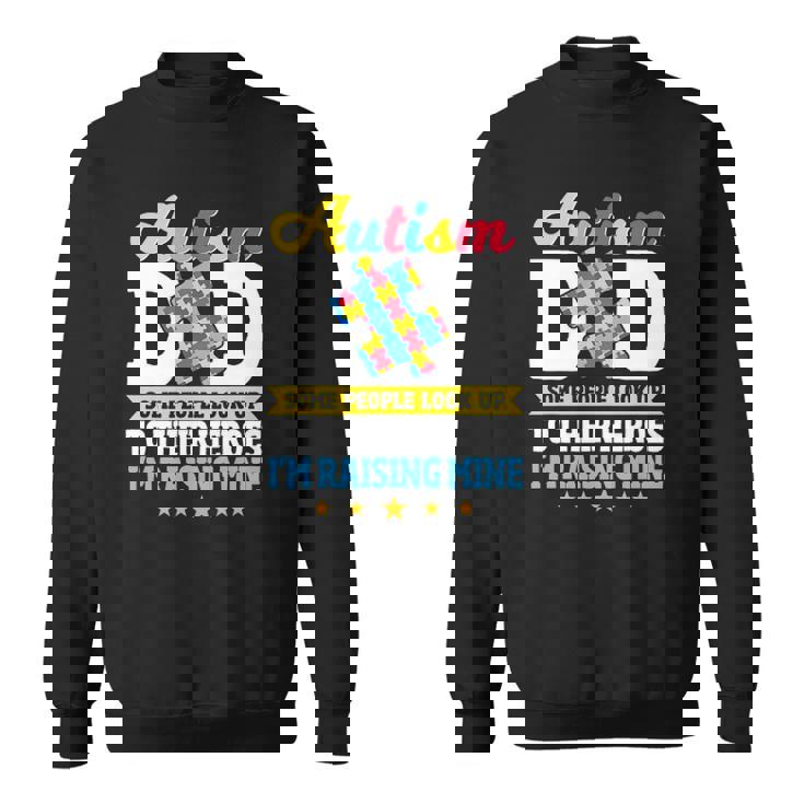 Mens Autism Dad Some People Look Up To Their Heroes Autism Sweatshirt