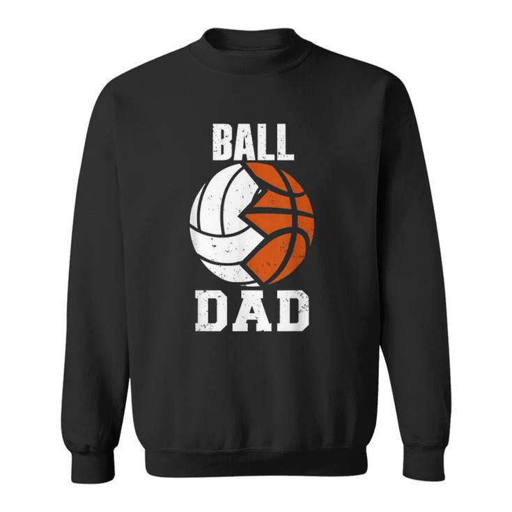 Mens Ball Dad Funny Volleyball Basketball Dad Sweatshirt