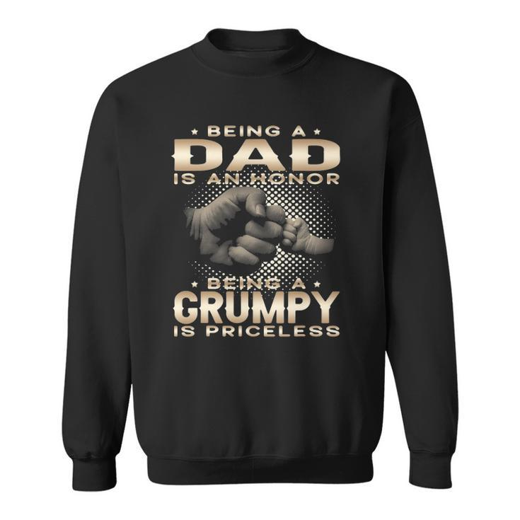 Mens Being A Dad Is An Honor Being A Grumpy Is Priceless Grandpa Sweatshirt