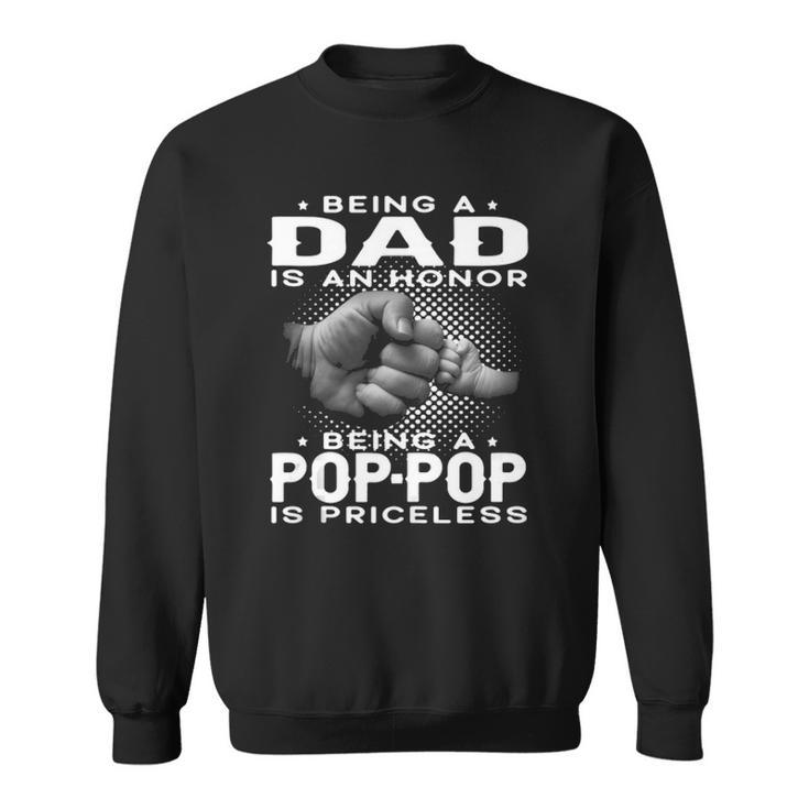 Mens Being A Dad Is An Honor Being A Pop-Pop Is Priceless Grandpa  Sweatshirt