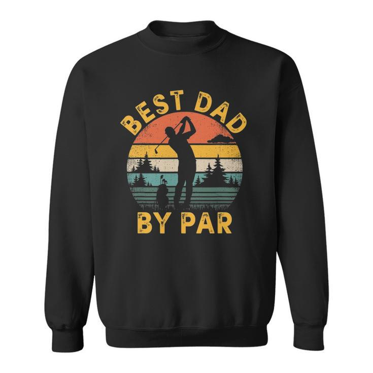 Mens Best Dad By Par Golfing Fathers Day Golf Lover Sweatshirt