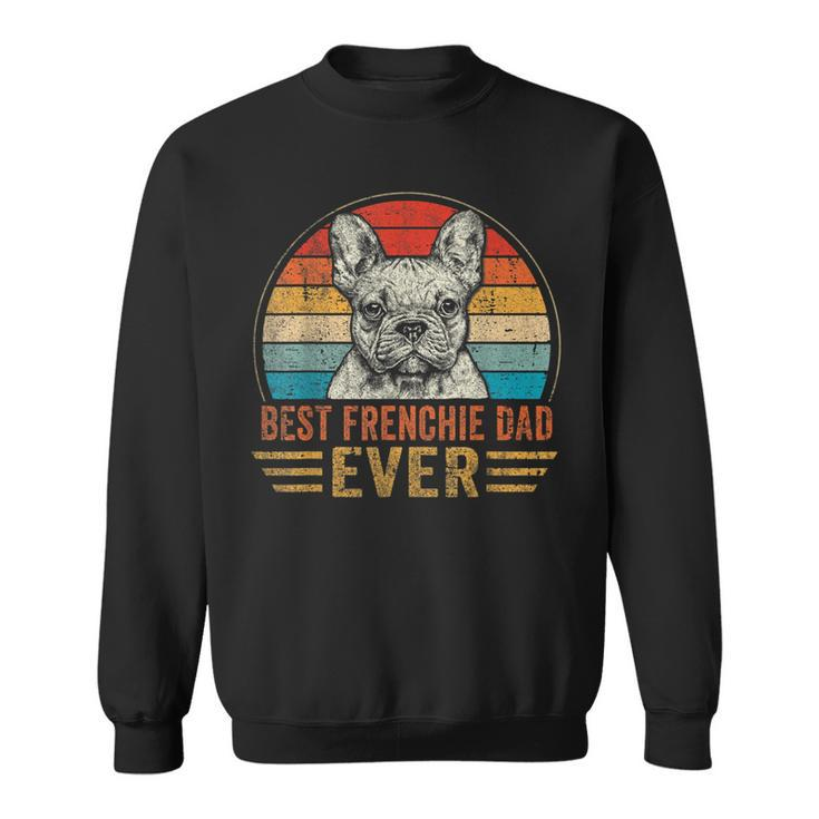 Mens Best Frenchie Dad Ever French Bulldog Lover Fathers Day  Sweatshirt