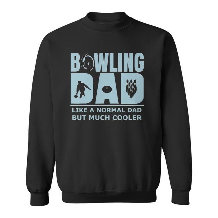 Mens Bowling Dad Funny Ten Pin Bowler Unique Affordable Gift Idea Sweatshirt
