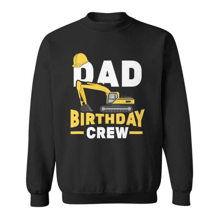 Mens Construction Birthday Party Digger Dad Birthday Crew Sweatshirt
