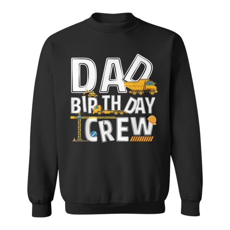 Mens Construction Dad Birthday Crew Party Worker Dad  Sweatshirt