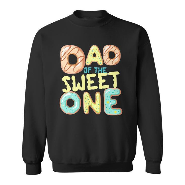 Mens Dad Of The Sweet One Donut Matching Family Donut Sweatshirt
