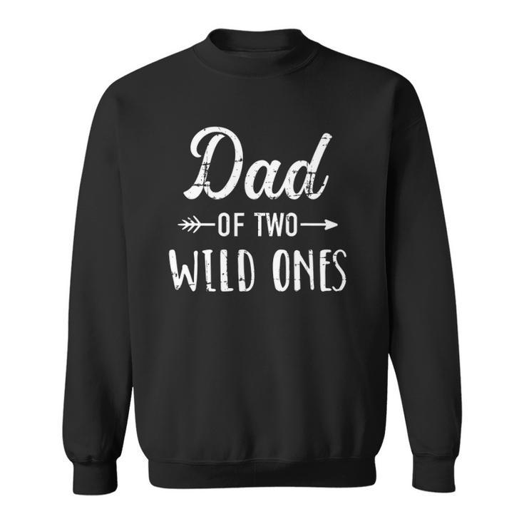 Mens Dad Of The Wild Ones For Father Of Daughters And Twins Sweatshirt