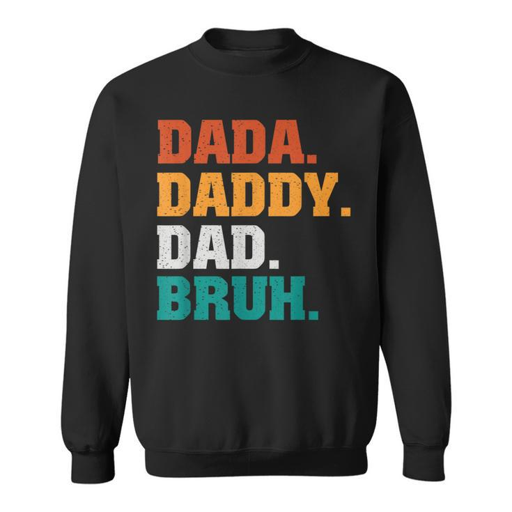 Mens Dada Daddy Dad Bruh From Son Boys Fathers Day  V2 Sweatshirt