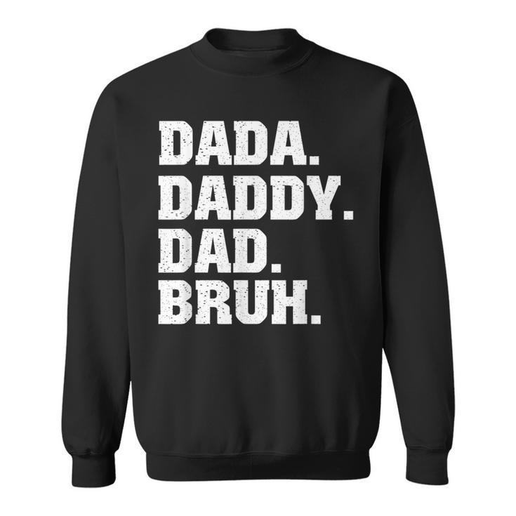 Mens Dada Daddy Dad Bruh From Son Boys Fathers Day  V3 Sweatshirt