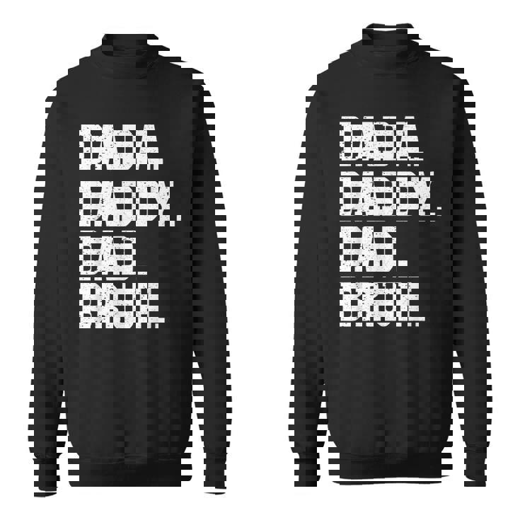 Mens Dada Daddy Dad Bruh From Son Boys Fathers Day  V3 Sweatshirt