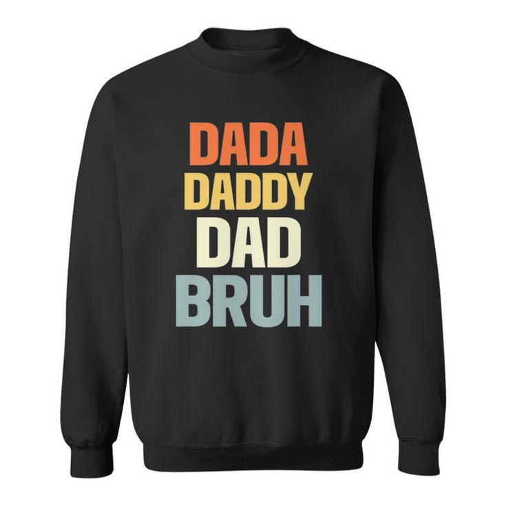Mens Dada Daddy Dad Bruh Funny Father Gift Sweatshirt
