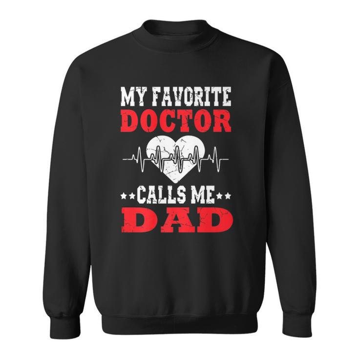 Mens Fathers Day My Favorite Doctor Calls Me Dad Papa Men  Sweatshirt