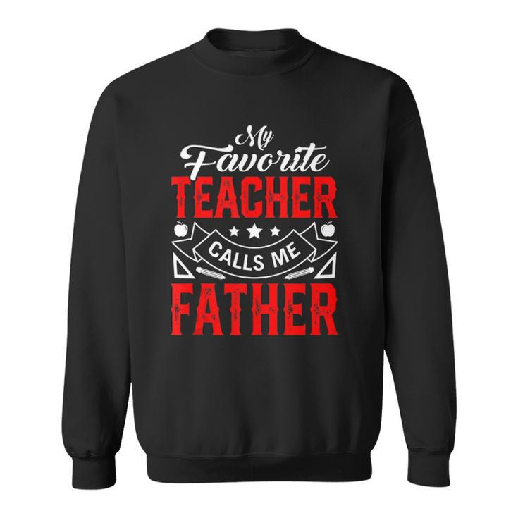 Mens Fathers Day My Favorite Teacher Calls Me Father Papa Men Sweatshirt