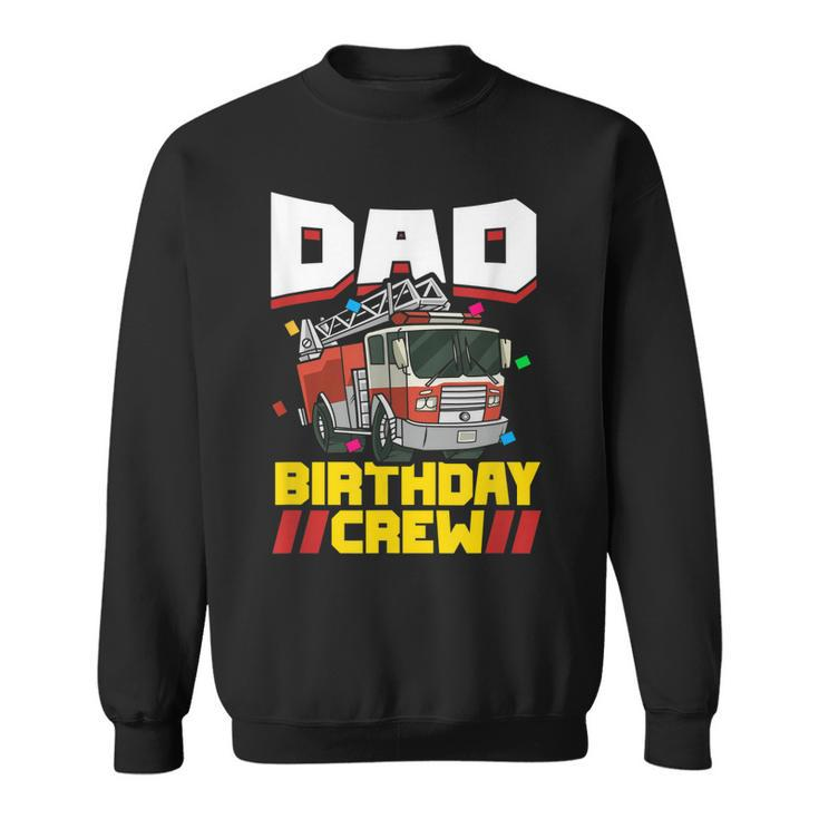 Mens Fire Truck Firefighter Party Dad Birthday Crew  Sweatshirt