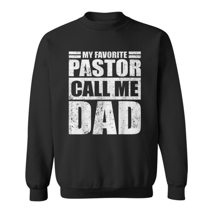 Mens Funny My Favorite Pastor Calls Me Dad Fathers Day Sweatshirt