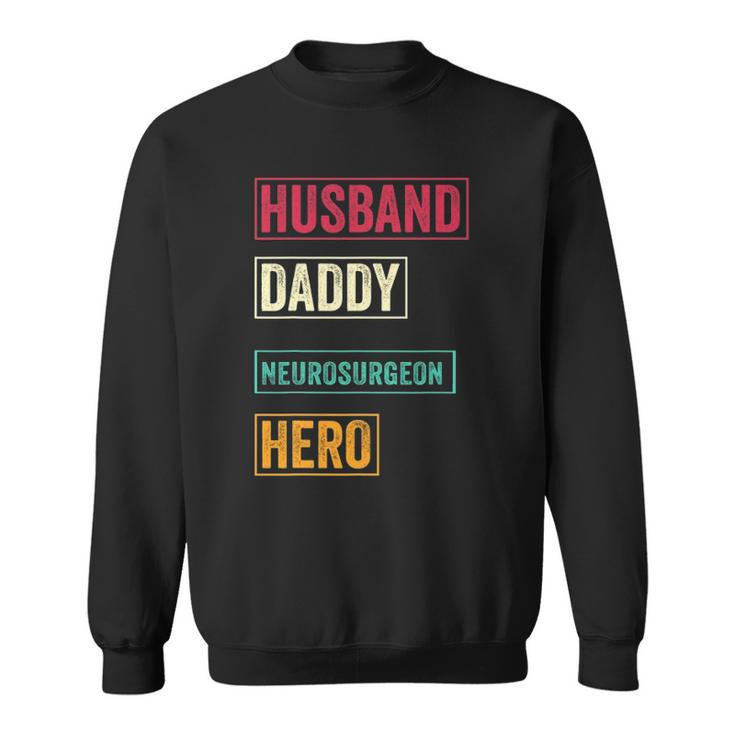 Mens Funny Neurosurgeon Dad Gift - Funny Fathers Day Gifts Sweatshirt