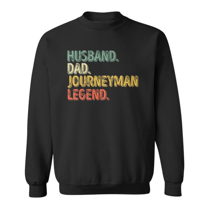 Mens Husband Dad Journeyman Legend  Funny Fathers Day Sweatshirt