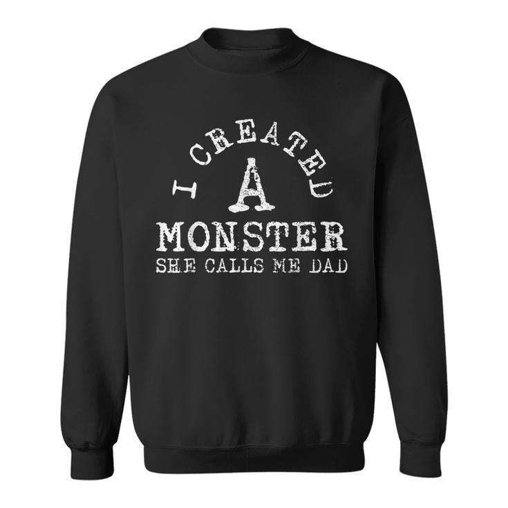 Mens I Created A Monster She Calls Me Dad Kid Children  Sweatshirt