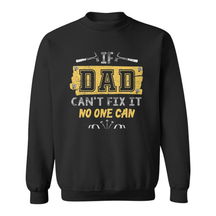 Mens If Dad Cant Fix It No One Can Carpenters Father Day Sweatshirt