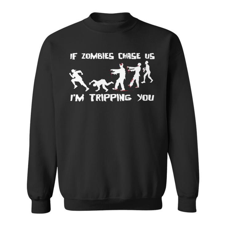 Mens If Zombies Chase Us Im Tripping You Funny Graphic Novelty HalloweenShirt 173 Trendi Sweatshirt