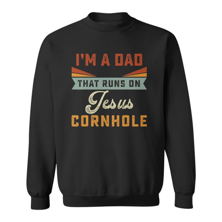 Mens Im A Dad That Runs On Jesus Cornhole Christian Vintage Gift Sweatshirt