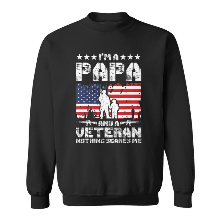 Mens Im A Papa And A Veteran Nothing Scares Me Proud Us Army Sweatshirt
