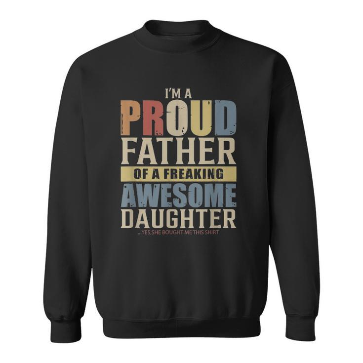 Mens Im A Proud Father Of A Freaking Awesome Daughter Sweatshirt