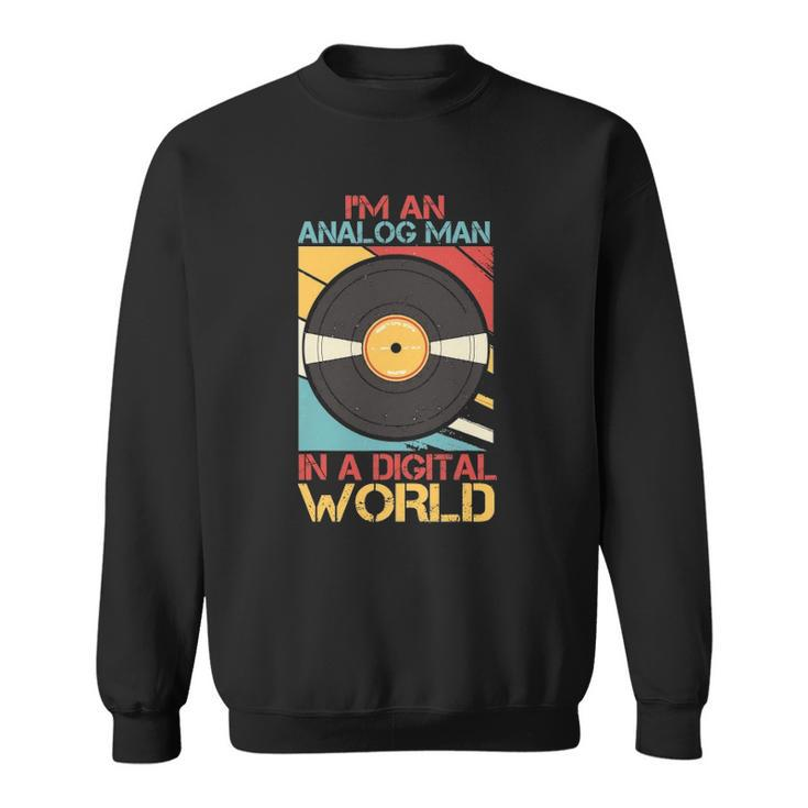 Mens Im An Analog Man In A Digital World Vinyl Vintage Music Sweatshirt
