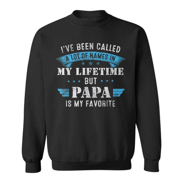 Mens Ive Been Called Lot Of Name But Papa Is My Favorite Fathers  Sweatshirt